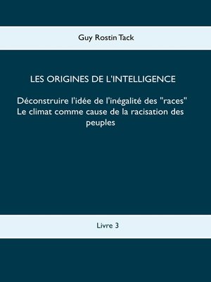 cover image of Les origines de l'intelligence --Déconstruire l'idée de l'inégalité des races